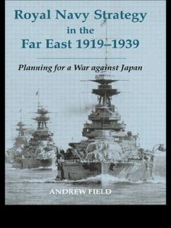 Royal Navy Strategy in the Far East 1919-1939 - Field, Andrew