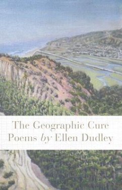 The Geographic Cure: Poems - Dudley, Ellen