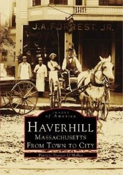 Haverhill, Massachusetts: From Town to City - Trainor O'Malley, Patricia