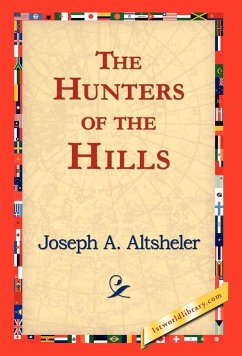 The Hunters of the Hills - Altsheler, Joseph A.