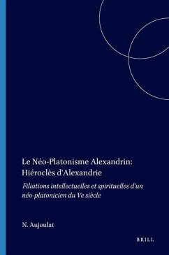 Le Néo-Platonisme Alexandrin: Hiéroclès d'Alexandrie - Aujoulat, Nöel