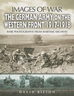 German Army on the Western Front 1917 - 1918 - Bilton, David