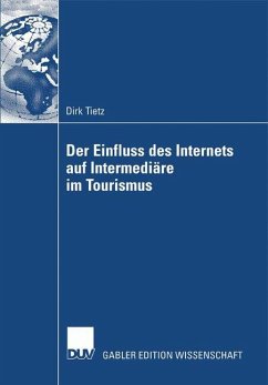 Der Einfluss des Internets auf Intermediäre im Tourismus - Tietz, Dirk
