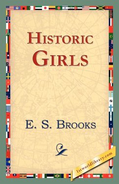 Historic Girls - Brooks, Elbridge Streeter; Brooks, E. S.