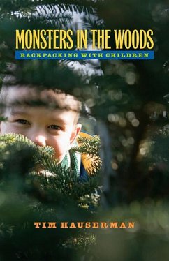 Monsters in the Woods: Backpacking with Children - Hauserman, Tim