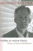 Make Us Wave Back: Essays on Poetry and Influence