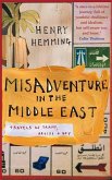 Misadventure in the Middle East: Travels as a Tramp, Artist and Spy