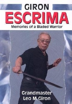 Giron Escrima: Memories of a Bladed Warrior - Giron, Leo M.