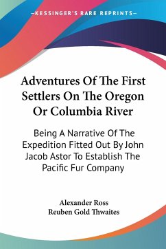 Adventures Of The First Settlers On The Oregon Or Columbia River