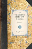 THE EMIGRANT CHURCHMAN IN CANADA~(Volume 1)