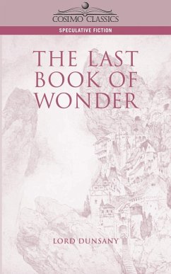 The Last Book of Wonder - Dunsany, Edward John Moreton