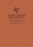 Plains Village Archaeology: Bison-Hunting Farmers in the Central and Northern Plains