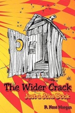 The Wider Crack: Just a Joke Book - Morgan, R. Kent