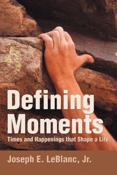 Defining Moments - LeBlanc, Joseph E. Jr.; LeBlanc, Jr. Joseph E.