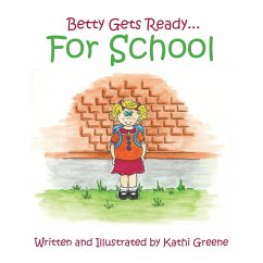 Betty Gets Ready... for School - Greene, Kathi
