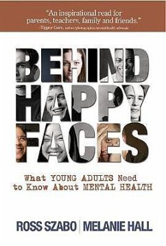 Behind Happy Faces: Taking Charge of Your Mental Health: A Guide for Young Adults - Szabo, Ross E.; Hall, Melanie