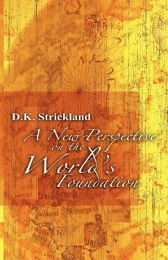 New Perspective of the World's Foundation - Strickland, D. K.