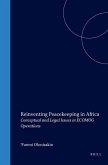 Reinventing Peacekeeping in Africa: Conceptual and Legal Issues in Ecomog Operations