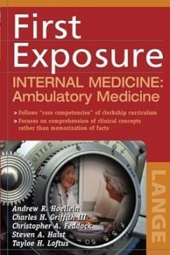 First Exposure to Internal Medicine: Ambulatory Medicine - Hoellein, Andrew R; Griffith, Charles H