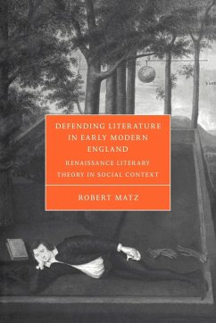 Defending Literature in Early Modern England - Matz, Robert; Robert, Matz