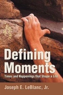 Defining Moments - LeBlanc, Joseph E. Jr.; LeBlanc, Jr. Joseph E.