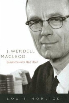 J. Wendell MacLeod: Saskatchewan's Red Dean Volume 29 - Horlick, Louis