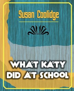 What Katy Did at School - Susan Coolidge, Coolidge; Susan Coolidge