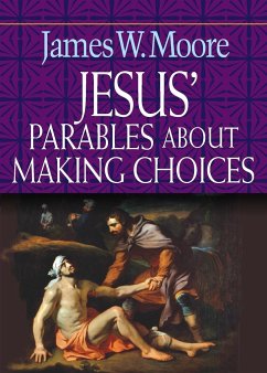 Jesus' Parables about Making Choices - Moore, James W.
