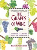 The Grapes of Wine: The Fine Art of Growing Grapes and Making Wine
