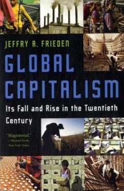 Global Capitalism: Its Fall and Rise in the Twentieth Century - Frieden, Jeffry A.