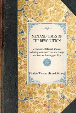Men and Times of the Revolution - Watson, Elkanah