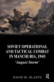 Soviet Operational and Tactical Combat in Manchuria, 1945