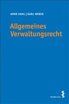 Allgemeines Verwaltungsrecht - Kahl, Arno / Weber, Karl