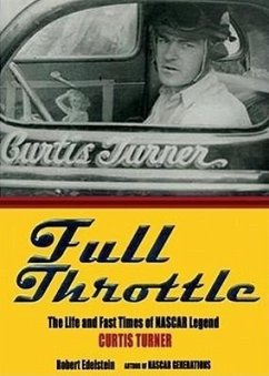 Full Throttle: The Life and the Fast Times of NASCAR Legend Curtis Turner - Edelstein, Robert