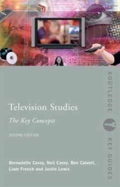 Television Studies: The Key Concepts - Calvert, Ben; Casey, Neil; Casey, Bernadette