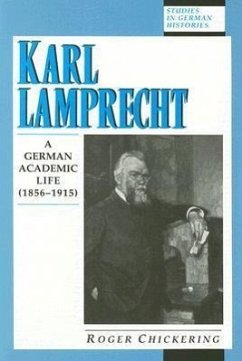 Karl Lamprecht: A German Academic Life (1856-1915) - Chickering, Roger