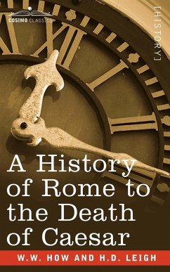 A History of Rome to the Death of Caesar - How, W. W.; Leigh, H. D.