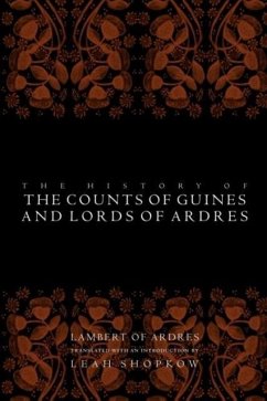 The History of the Counts of Guines and Lords of Ardres - Ardres, Lambert Of