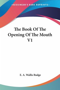 The Book Of The Opening Of The Mouth V1 - Budge, E. A. Wallis