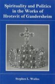 Spirituality and Politics in the Works of Hrotsvit Gandersheim