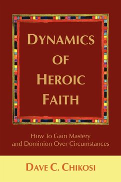 Dynamics of Heroic Faith - Chikosi, Dave C