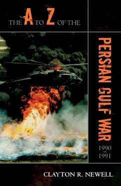 The A to Z of the Persian Gulf War 1990 - 1991 - Newell, Clayton R.