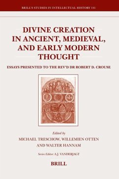 Divine Creation in Ancient, Medieval, and Early Modern Thought: Essays Presented to the REV'd Dr Robert D. Crouse