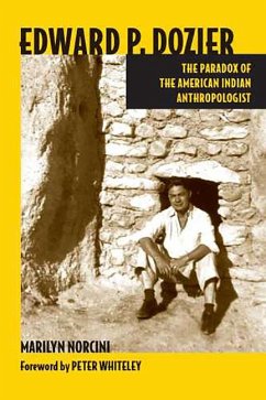 Edward P. Dozier: The Paradox of the American Indian Anthropologist - Norcini, Marilyn