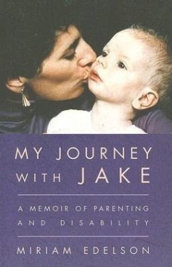 My Journey with Jake: A Memoir of Parenting and Disability - Edelson, Miriam