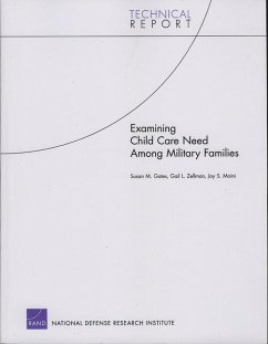 Examining Child Care Need Among Military Families - Gates, Susan M; Zellman, Gail L; Moini, Joy S; Suttorp, Marika