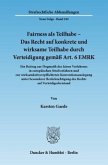 Fairness als Teilhabe - Das Recht auf konkrete und wirksame Teilhabe durch Verteidigung gemäß Art. 6 EMRK