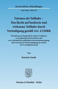 Fairness als Teilhabe - Das Recht auf konkrete und wirksame Teilhabe durch Verteidigung gemäß Art. 6 EMRK - Gaede, Karsten