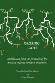 Organic Roots - Inspiration from the Founders of the Modern Organic Farming Movement