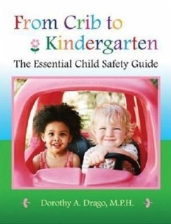 From Crib to Kindergarten: The Essential Child Safety Guide - Drago, Dorothy A.